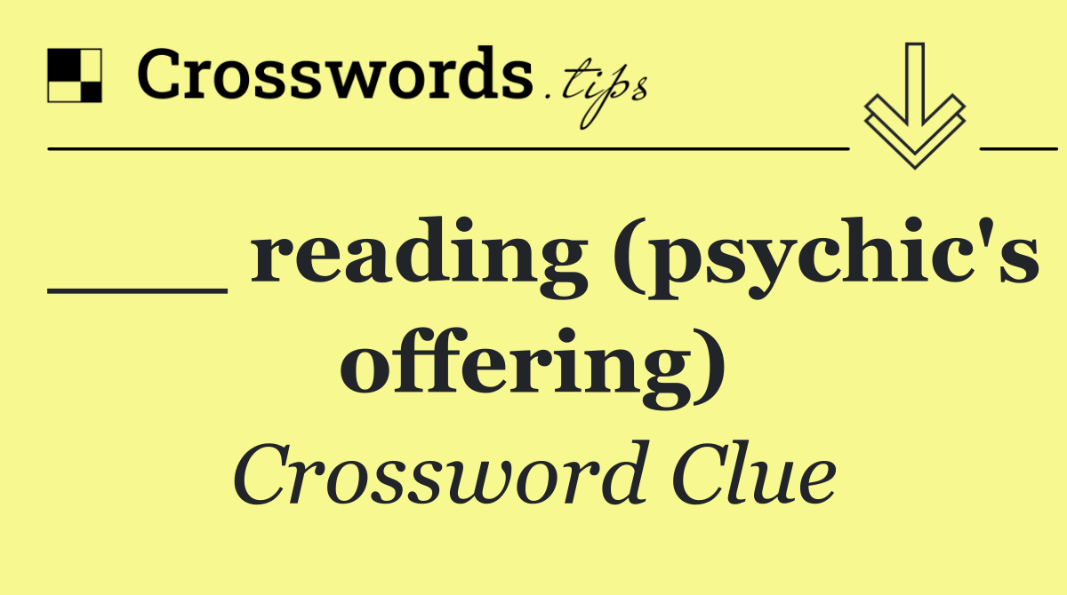 ___ reading (psychic's offering)
