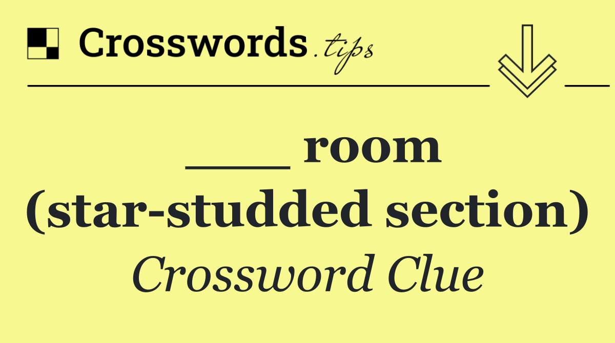 ___ room (star studded section)