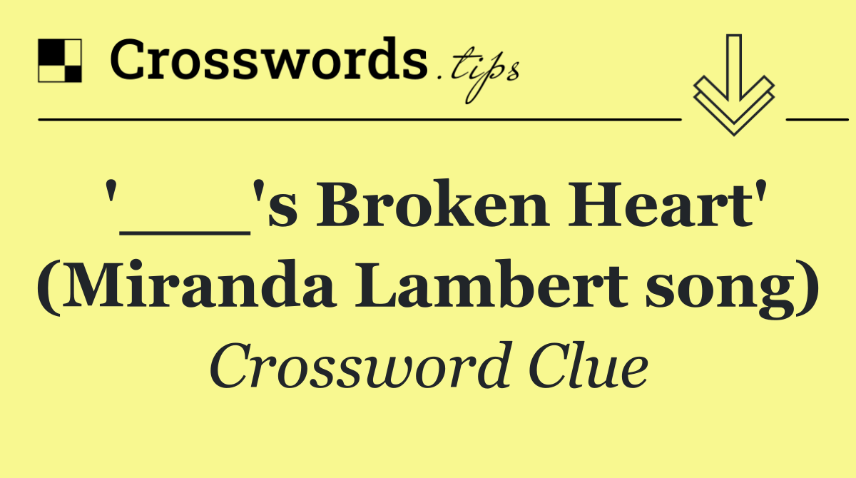 '___'s Broken Heart' (Miranda Lambert song)