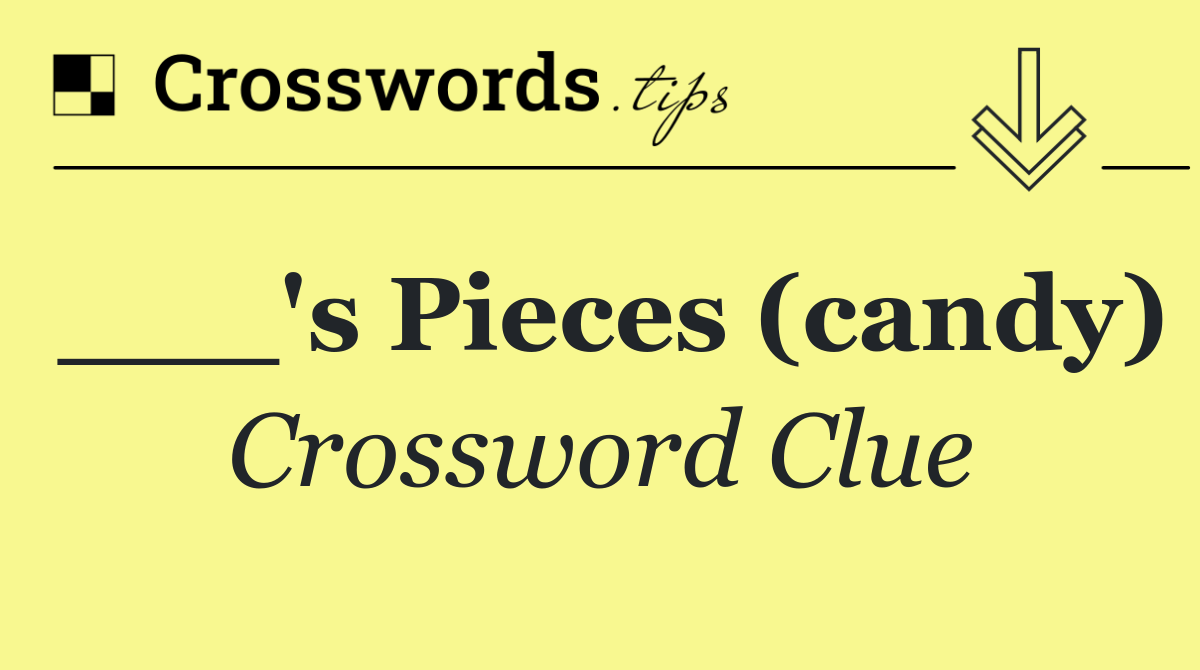 ___'s Pieces (candy)
