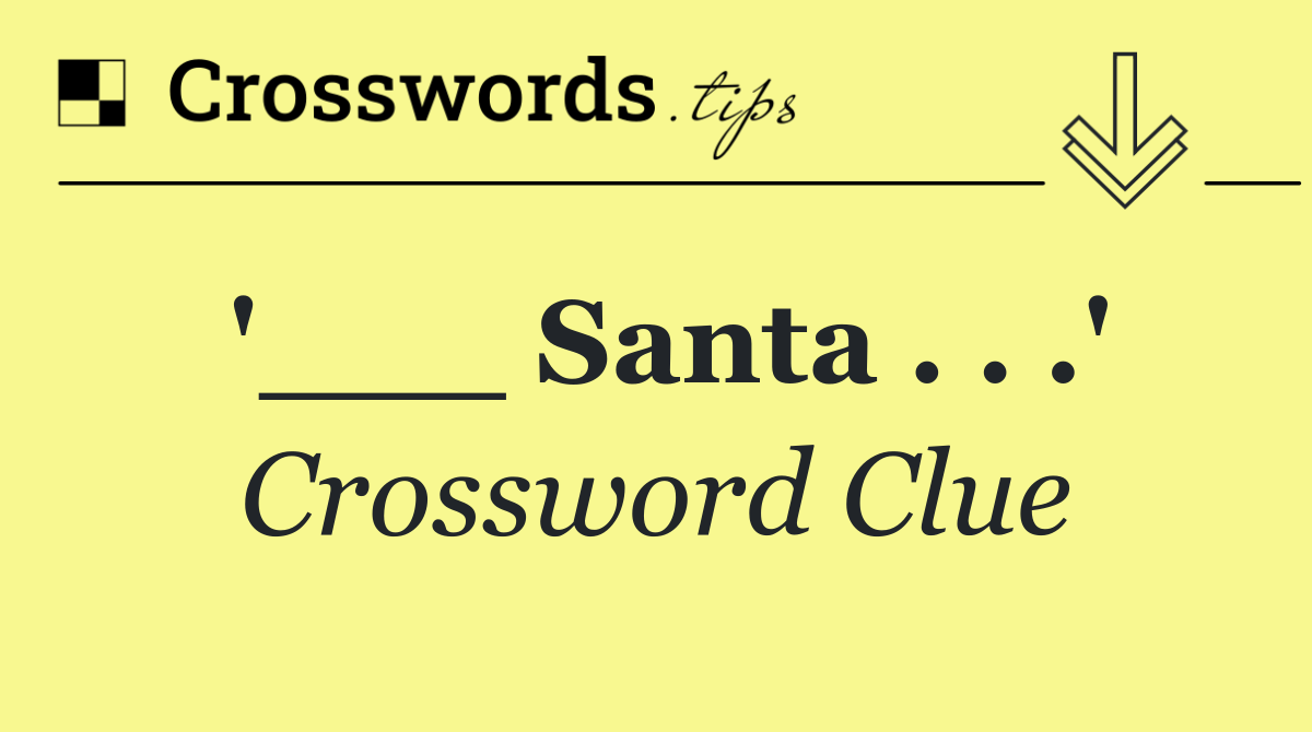 '___ Santa . . .'