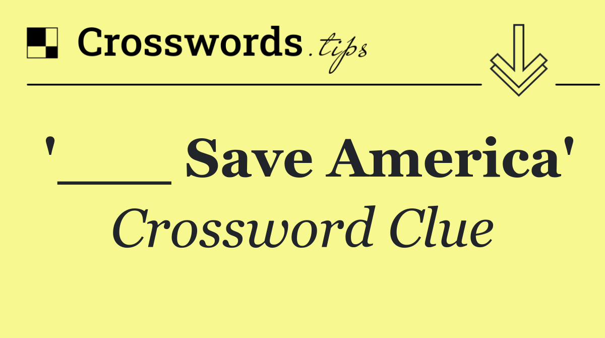 '___ Save America'