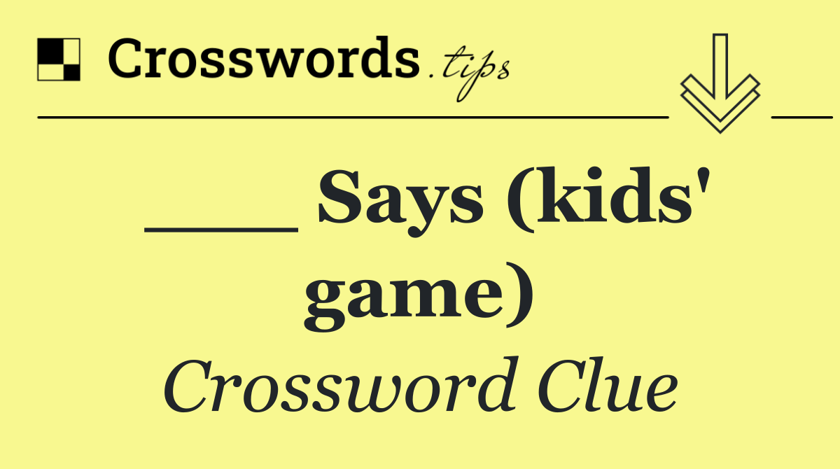 ___ Says (kids' game)