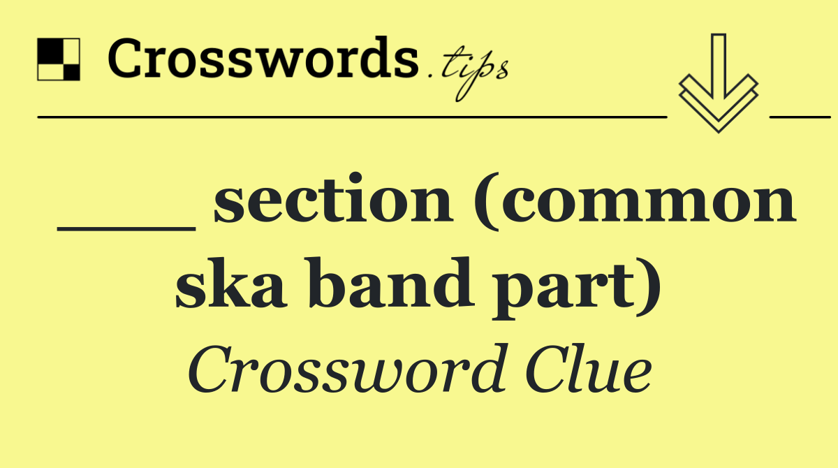 ___ section (common ska band part)