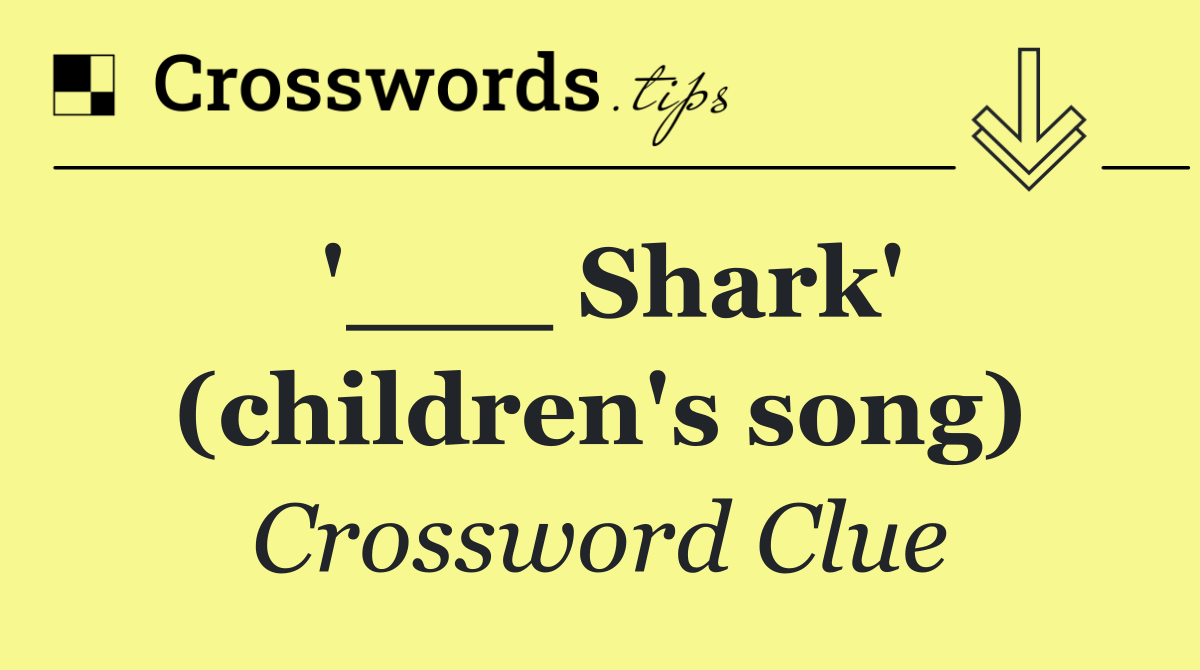 '___ Shark' (children's song)