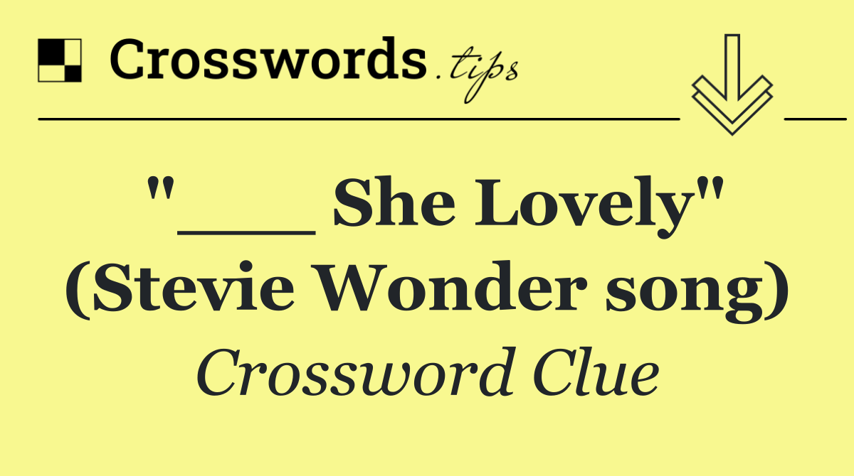 "___ She Lovely" (Stevie Wonder song)