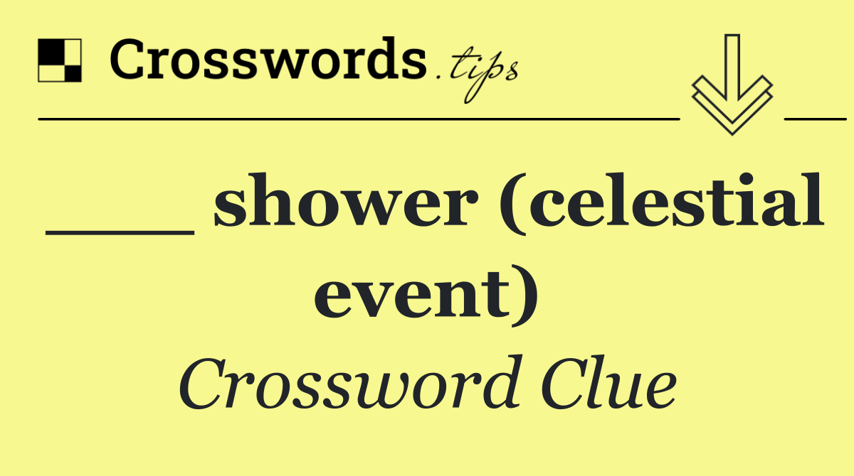 ___ shower (celestial event)