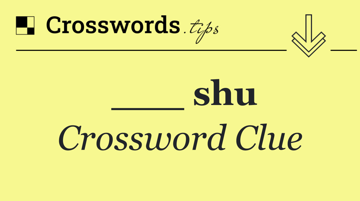 ___ shu
