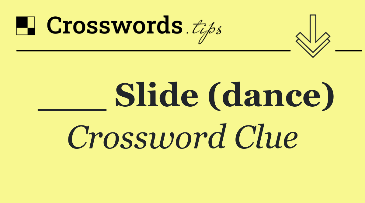 ___ Slide (dance)