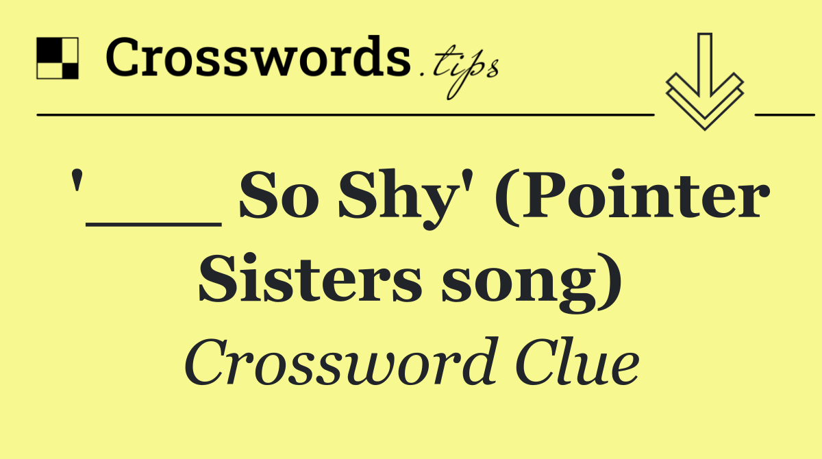 '___ So Shy' (Pointer Sisters song)