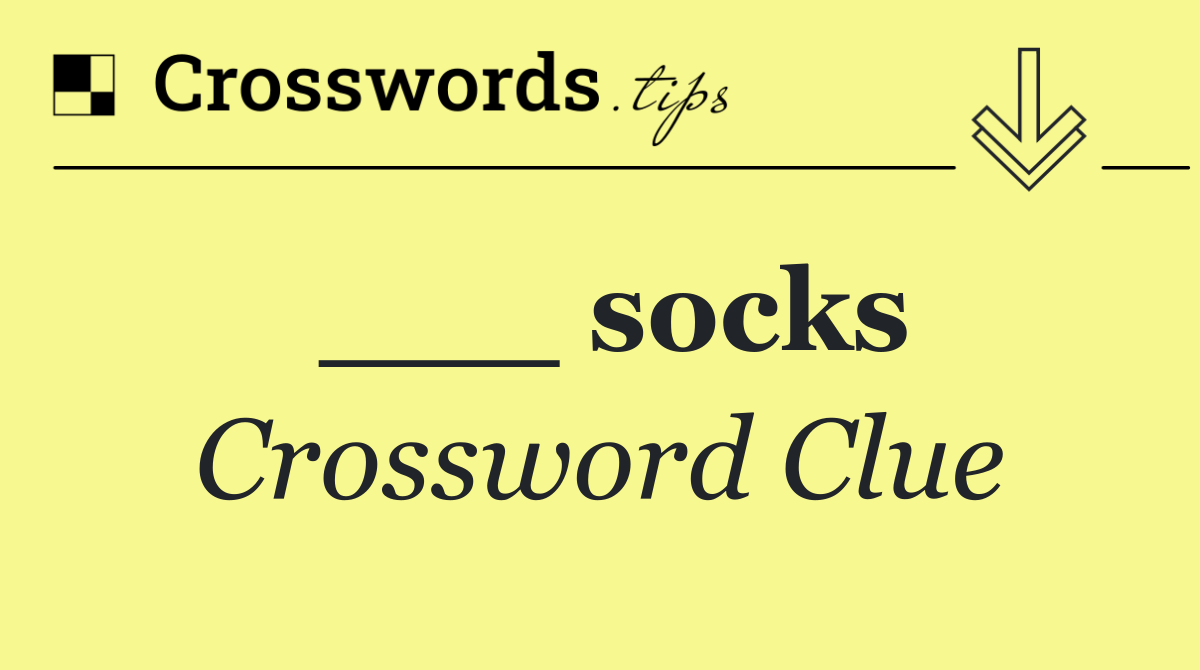 ___ socks