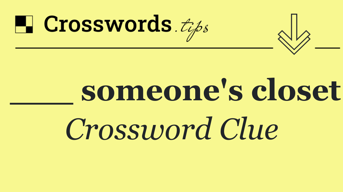 ___ someone's closet