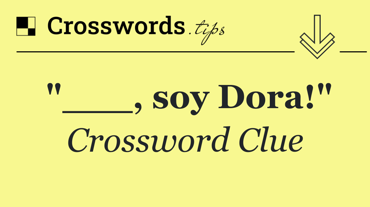 "___, soy Dora!"
