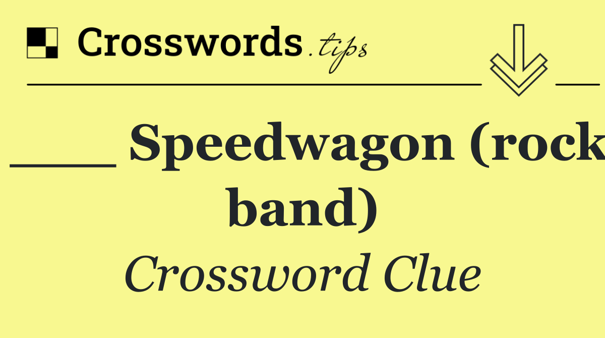 ___ Speedwagon (rock band)
