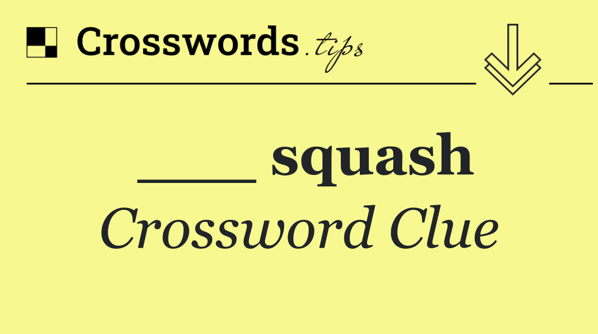___ squash