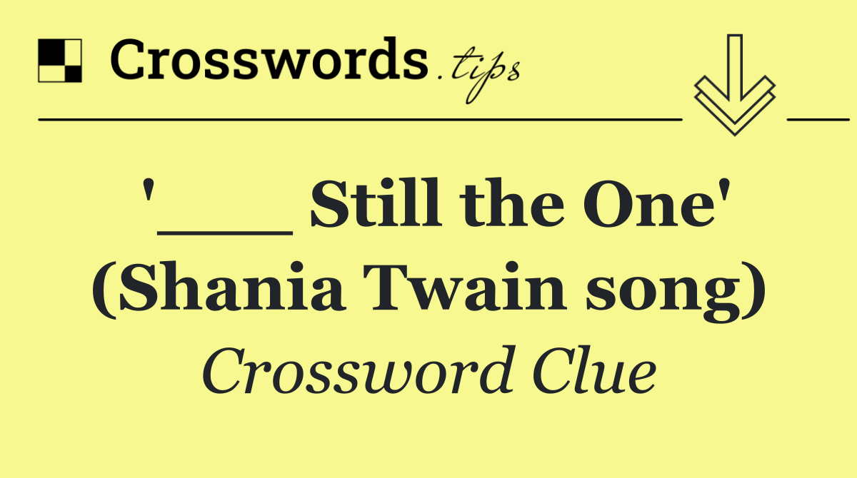 '___ Still the One' (Shania Twain song)