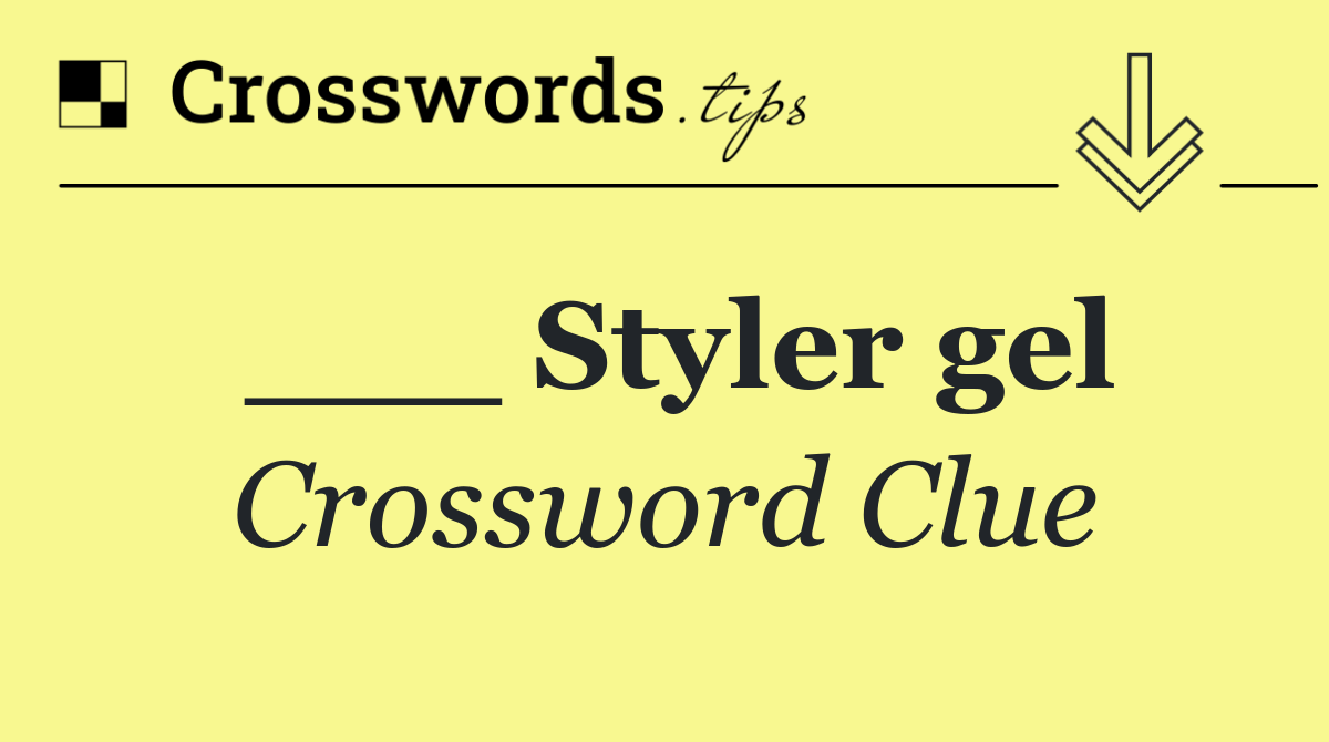 ___ Styler gel