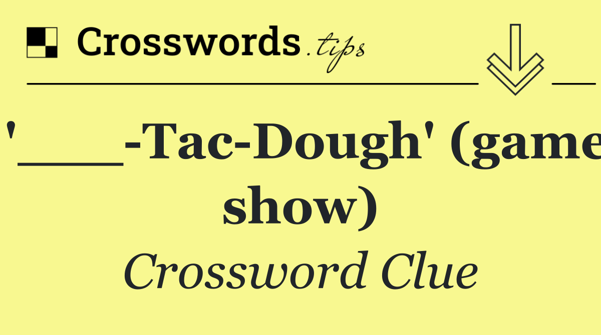 '___ Tac Dough' (game show)