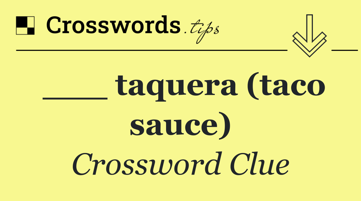 ___ taquera (taco sauce)