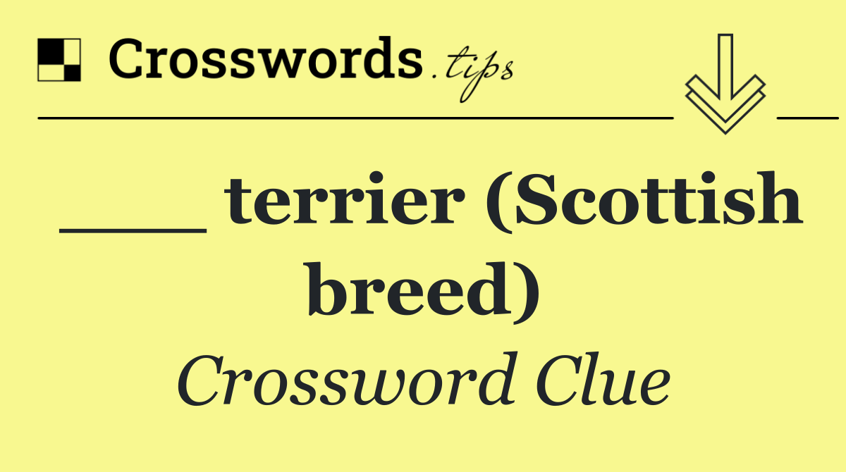 ___ terrier (Scottish breed)