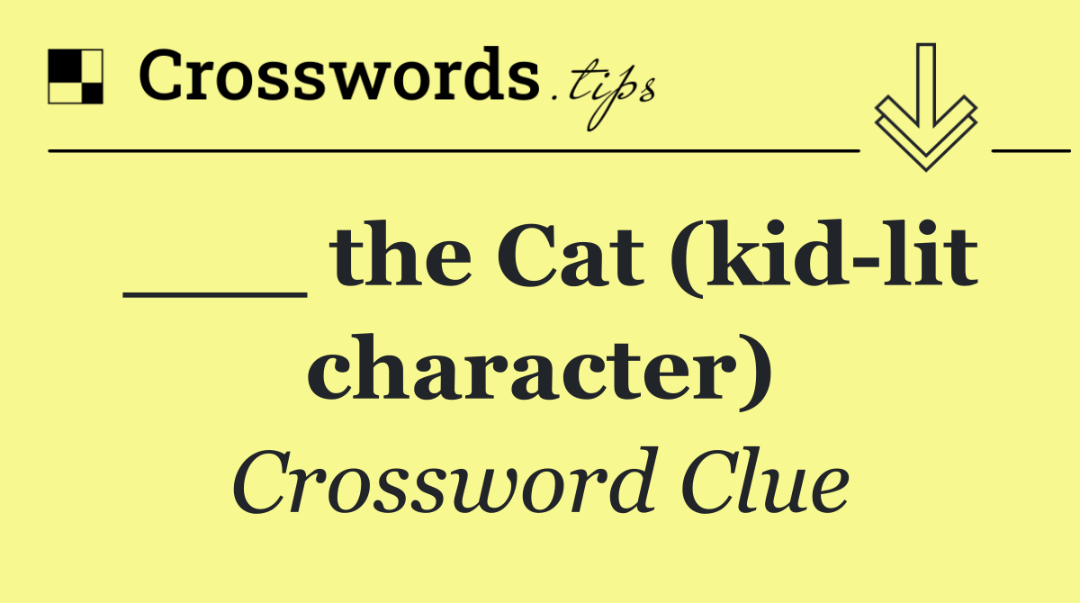 ___ the Cat (kid lit character)