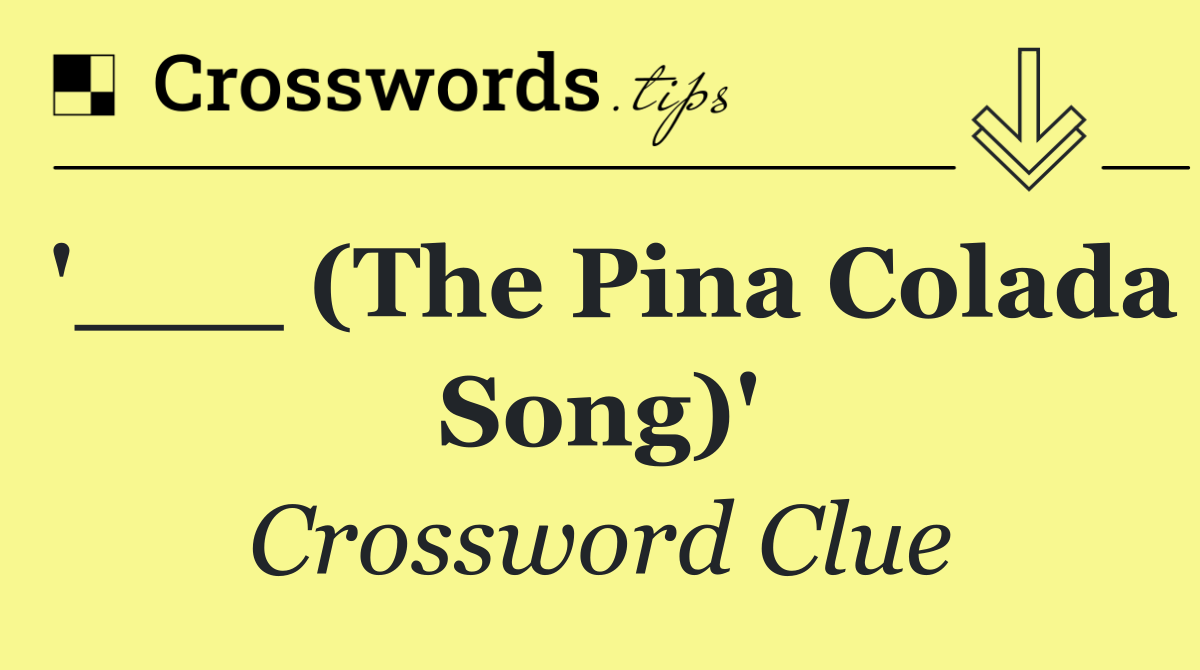 '___ (The Pina Colada Song)'