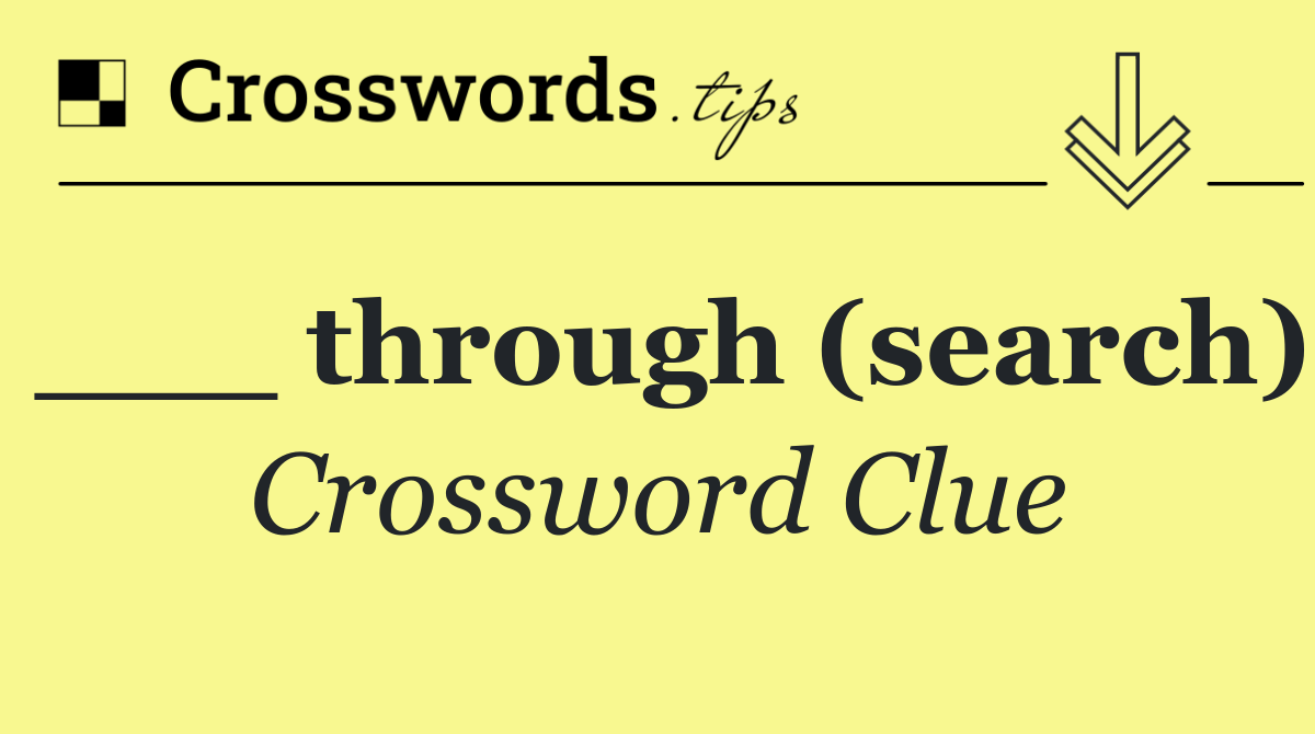 ___ through (search)
