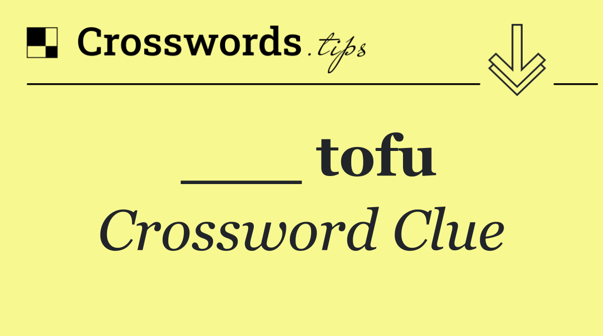 ___ tofu