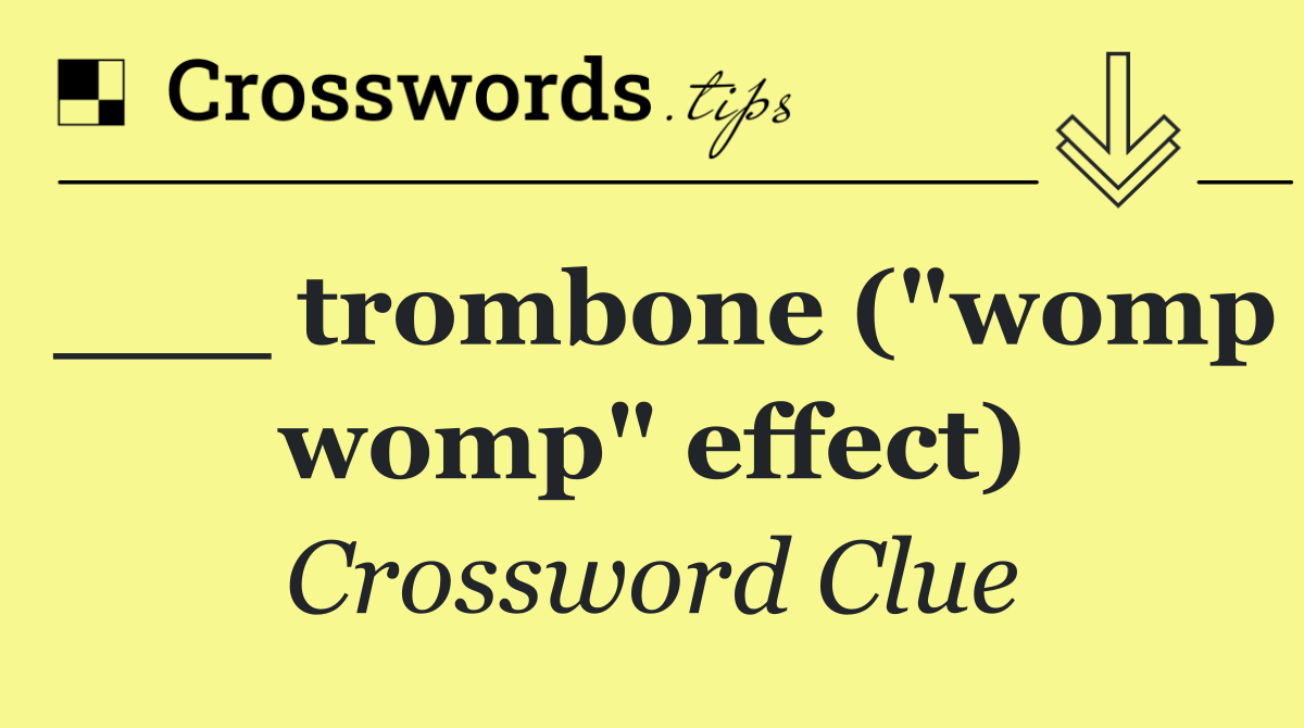 ___ trombone ("womp womp" effect)
