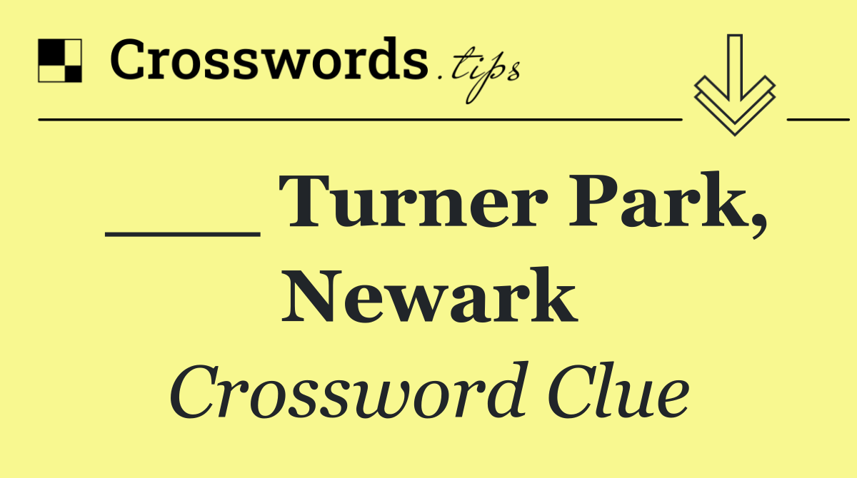___ Turner Park, Newark