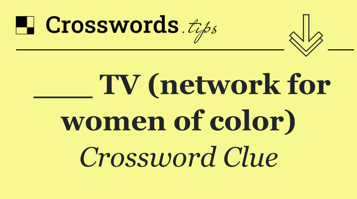 ___ TV (network for women of color)