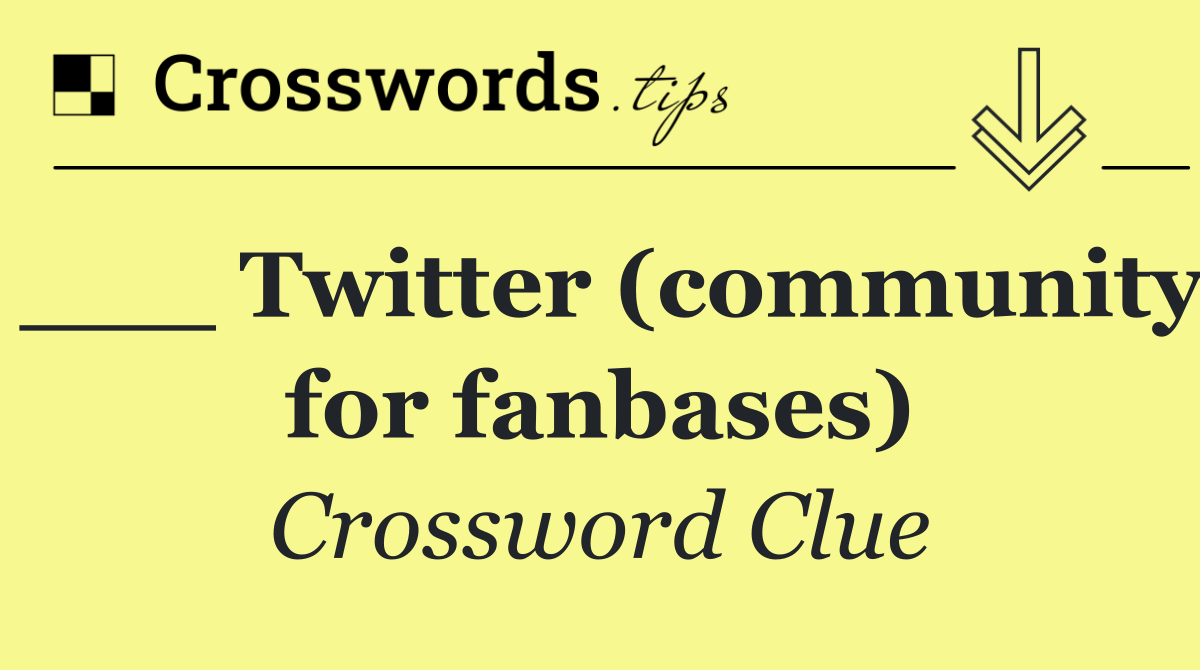 ___ Twitter (community for fanbases)