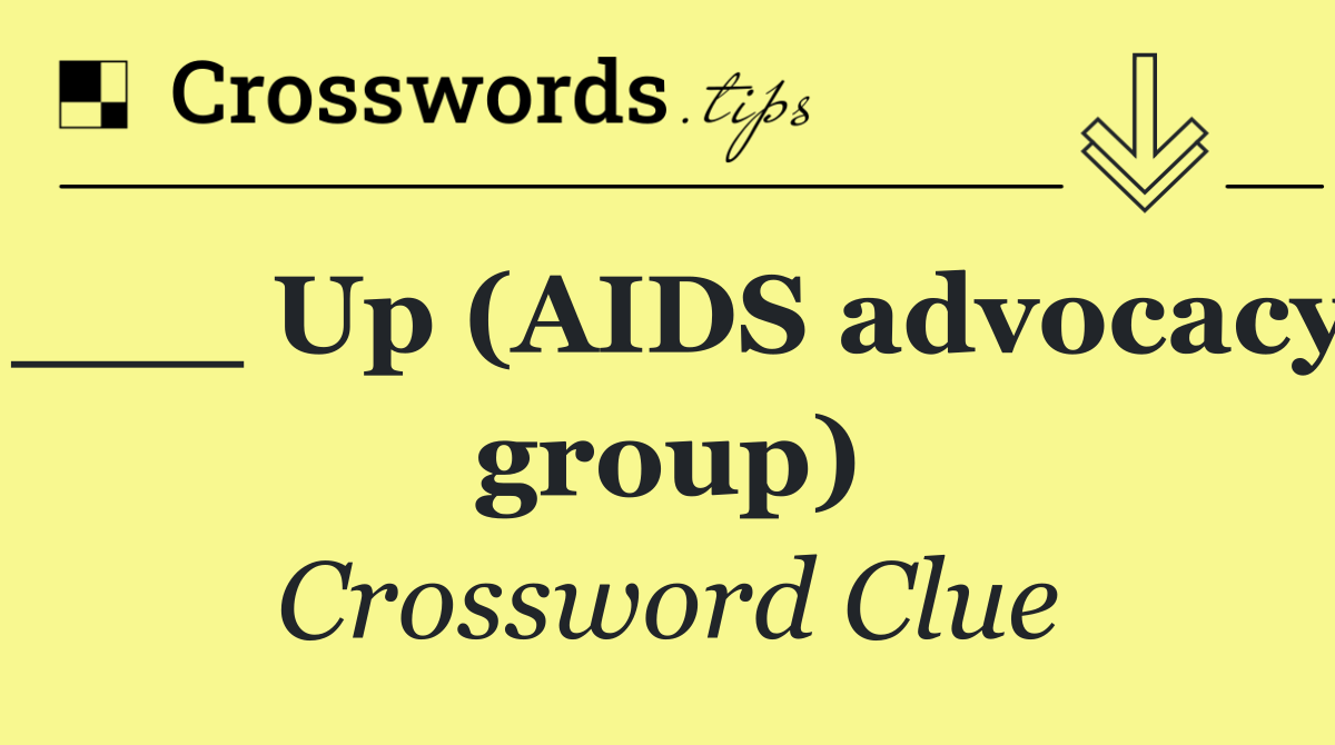 ___ Up (AIDS advocacy group)
