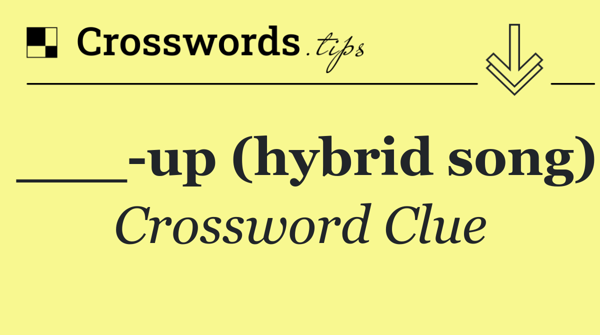 ___ up (hybrid song)