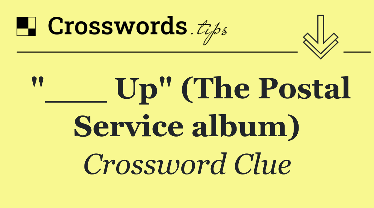 "___ Up" (The Postal Service album)