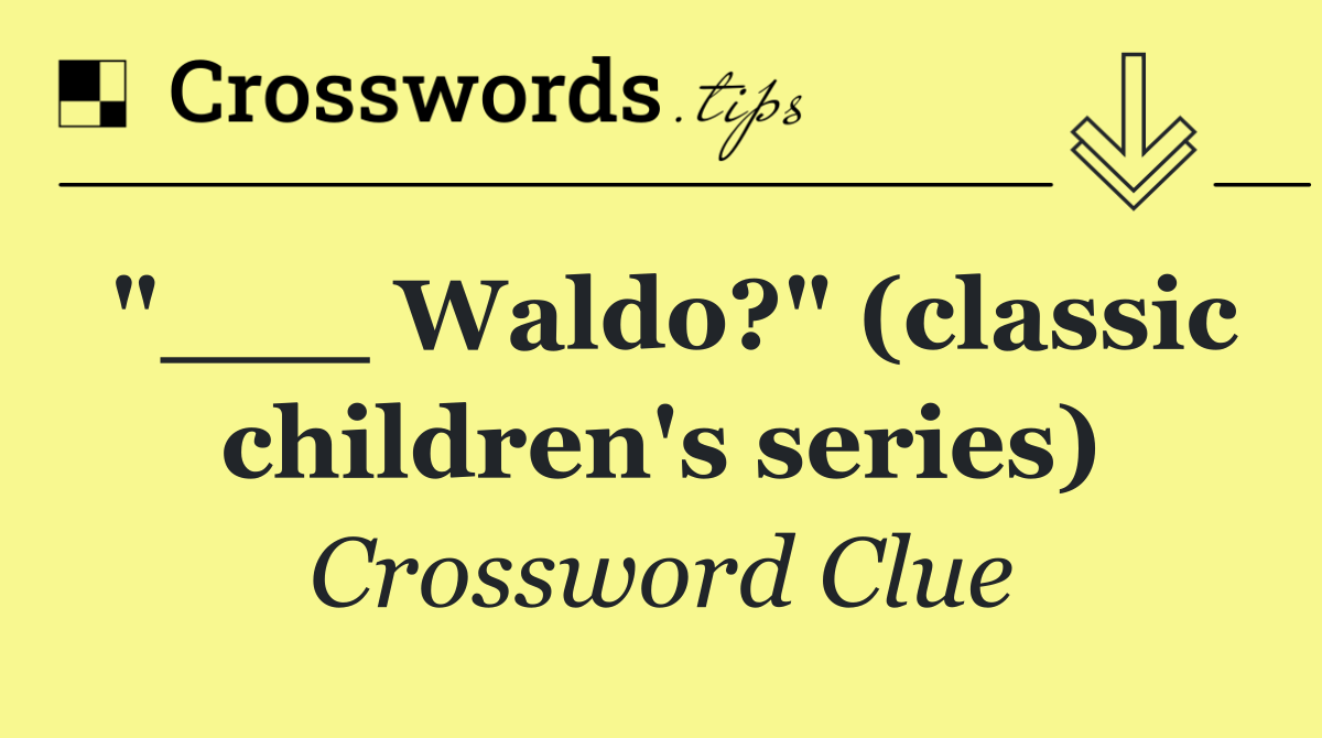 "___ Waldo?" (classic children's series)