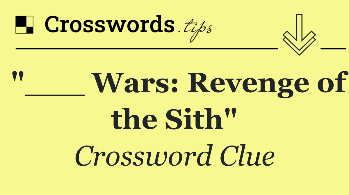 "___ Wars: Revenge of the Sith"