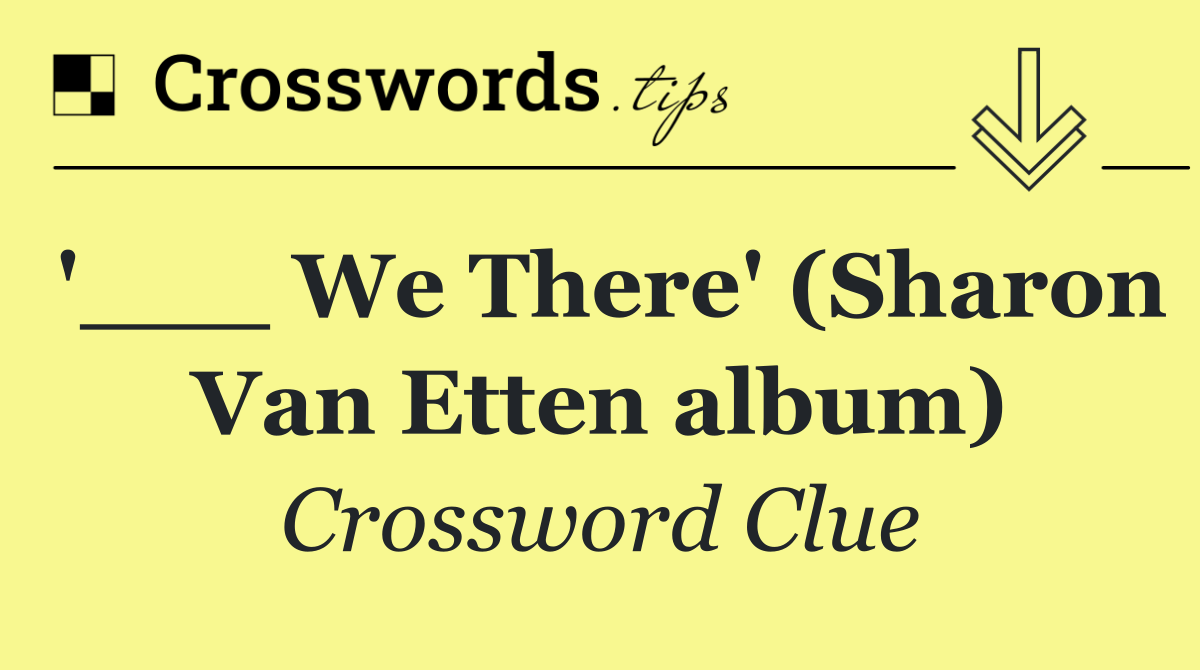 '___ We There' (Sharon Van Etten album)