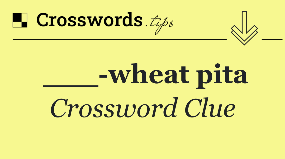 ___ wheat pita