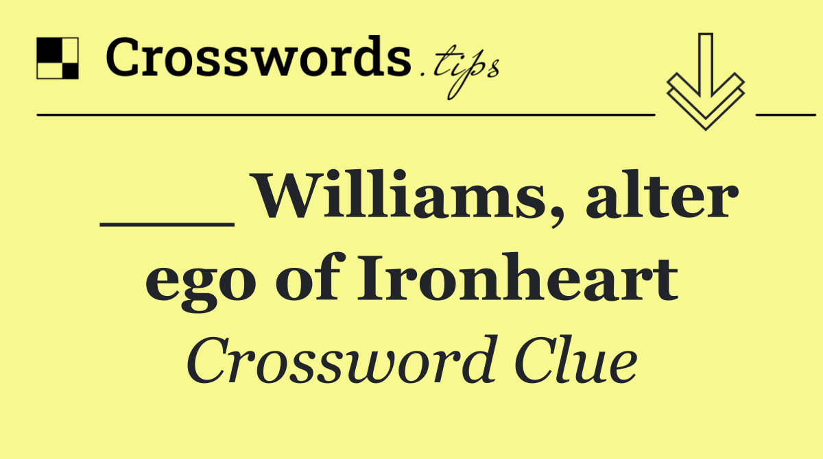 ___ Williams, alter ego of Ironheart