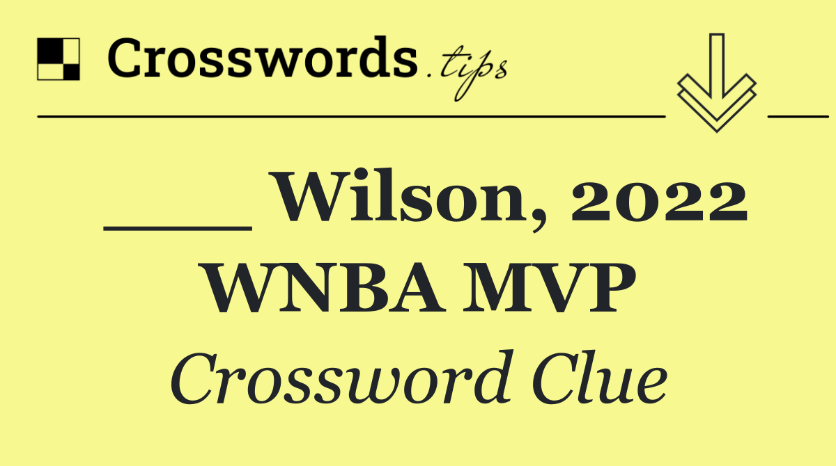 ___ Wilson, 2022 WNBA MVP