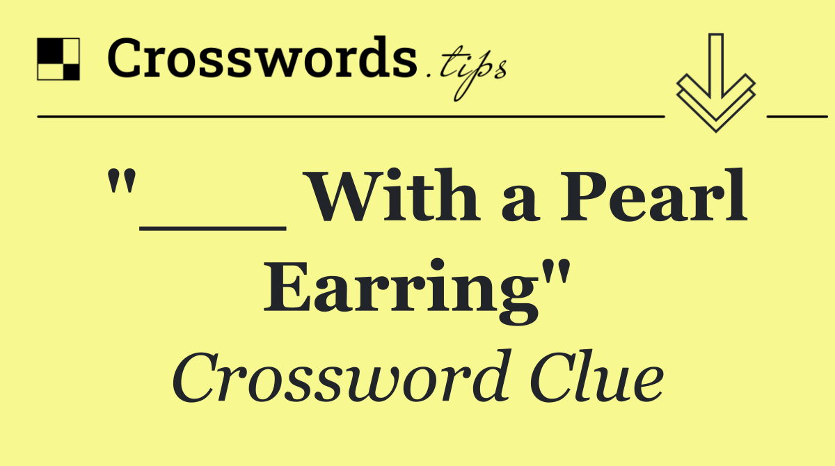 "___ With a Pearl Earring"
