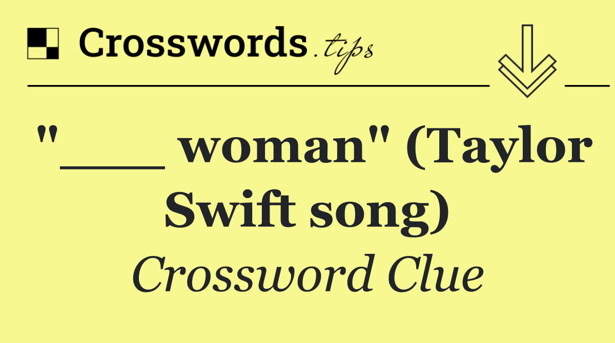 "___ woman" (Taylor Swift song)