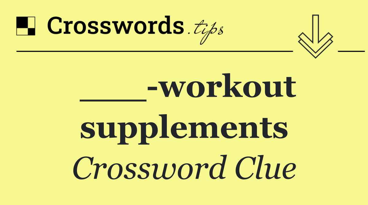 ___ workout supplements
