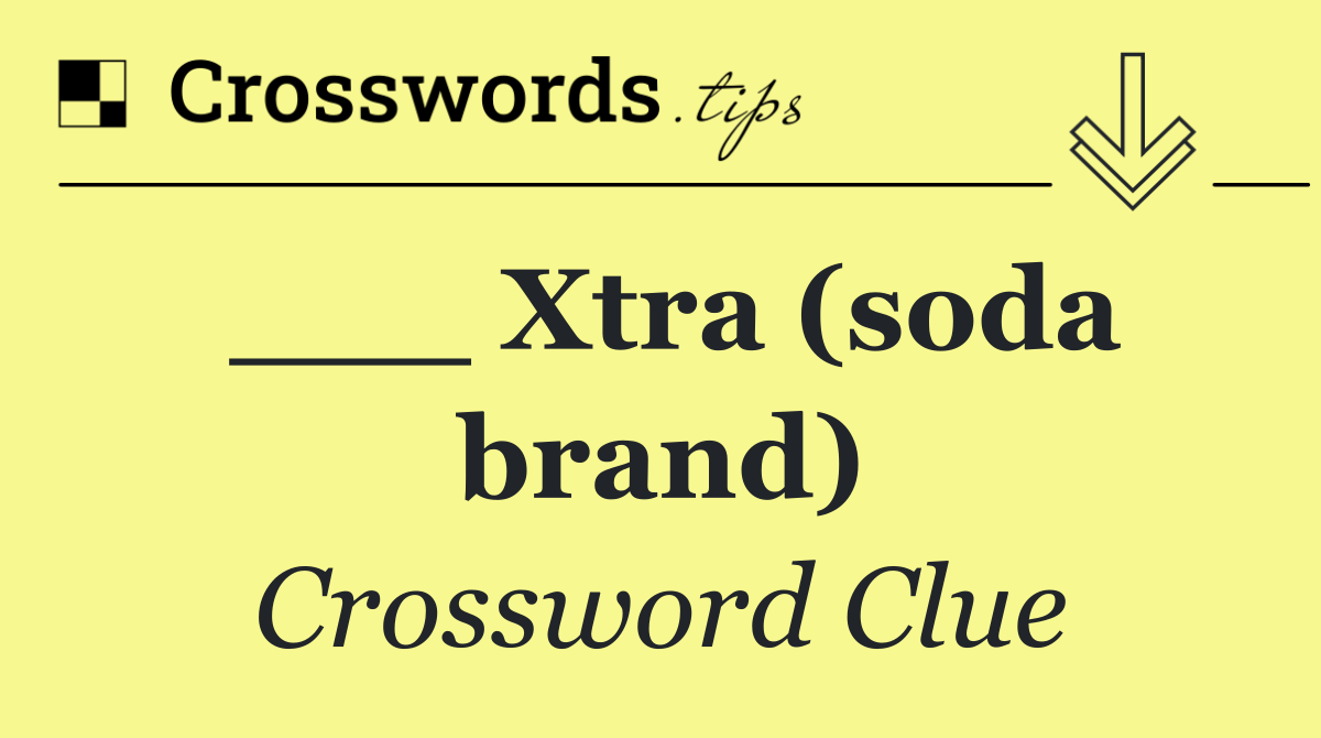 ___ Xtra (soda brand)