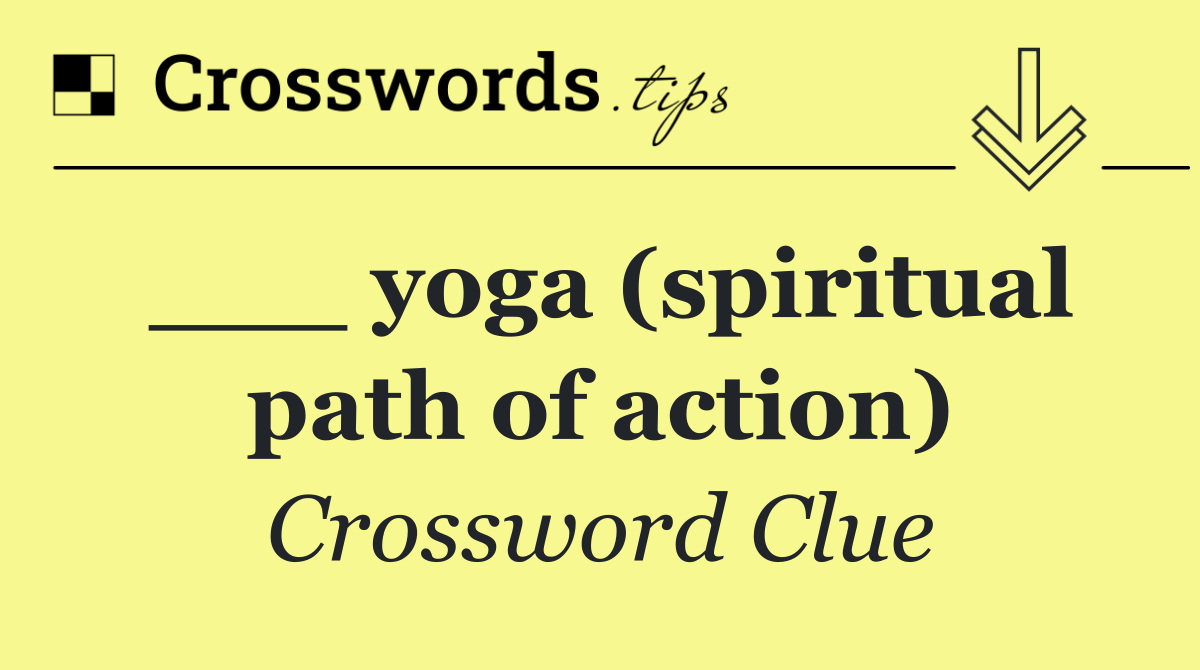 ___ yoga (spiritual path of action)