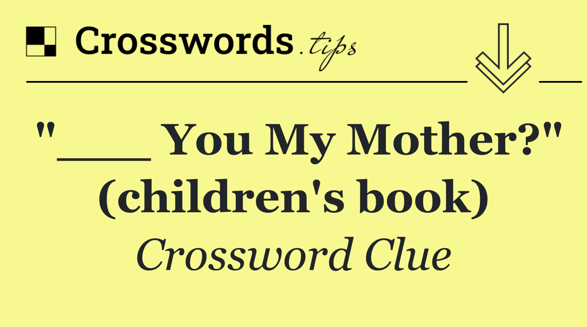 "___ You My Mother?" (children's book)