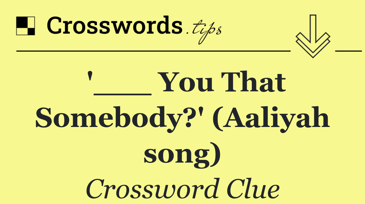 '___ You That Somebody?' (Aaliyah song)