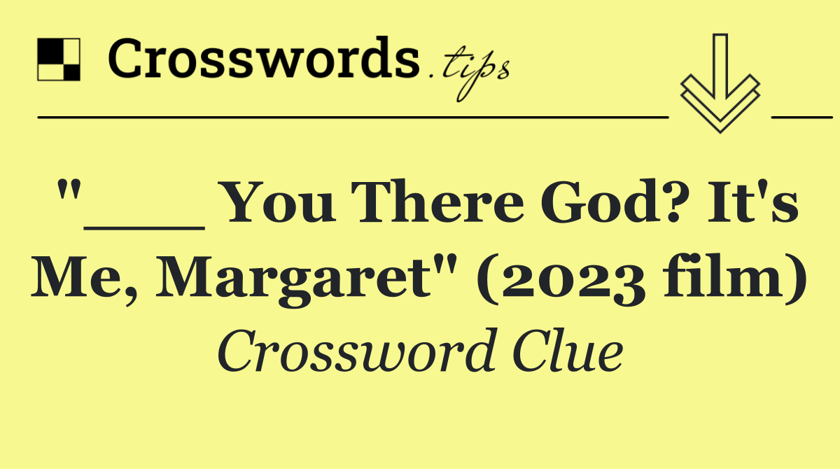 "___ You There God? It's Me, Margaret" (2023 film)