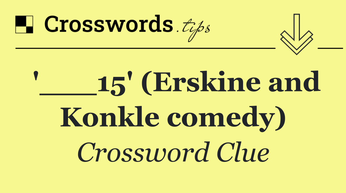 '___15' (Erskine and Konkle comedy)